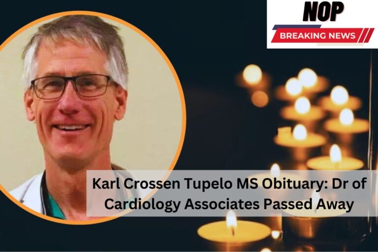 Karl Crossen Tupelo MS Obituary: A Tribute to a Cardiology Associates Physician